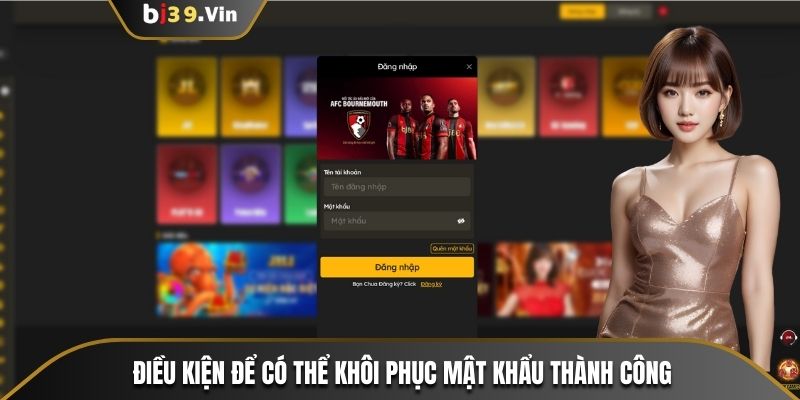 Điều kiện để có thể khôi phục mật khẩu thành công